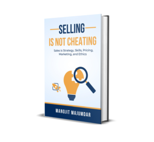 Read more about the article SELLING IS NOT CHEATING : Sales is Strategy, Skills, Pricing, Marketing, and Ethics